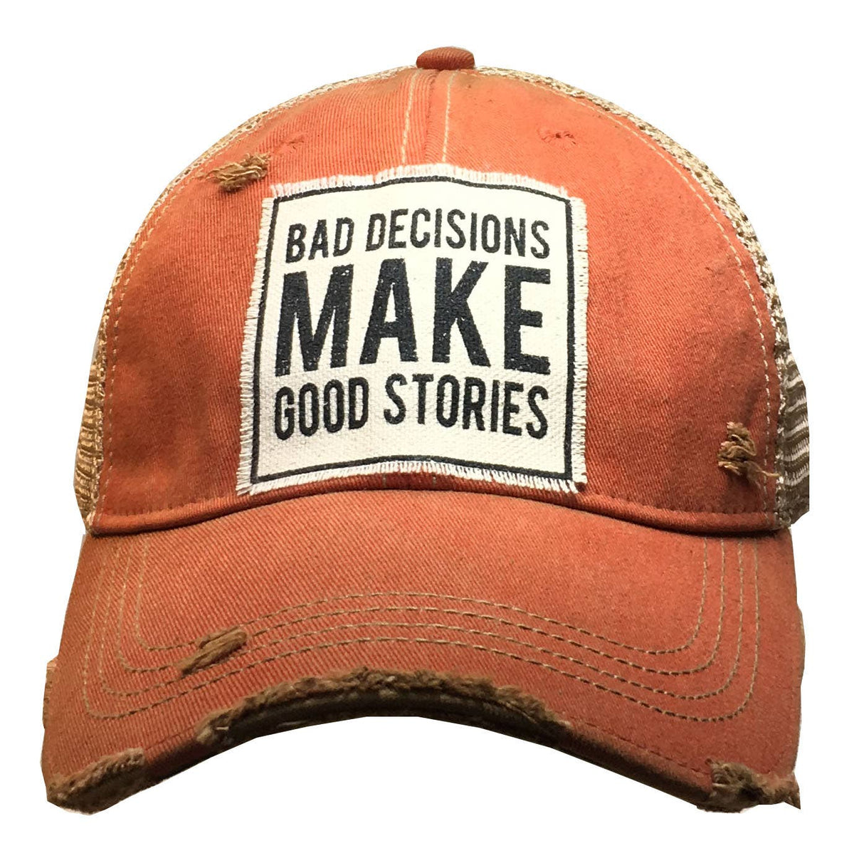 Orange distressed cap with a patch that reads 'Bad Decisions Make Good Stories' on a white background