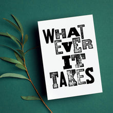 Load image into Gallery viewer, Stationery set of 6 motivational notecards with inspirational phrases that will appeal to fitness enthusiasts and followers of the 75Hard program, crossfit, rucking lifestyle. This card says, &quot;Whatever it takes&quot;
